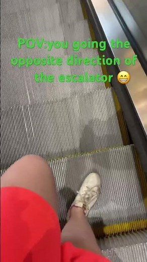 POV: you go the opposite direction of an escalator 😁