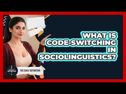 What Is Code-switching In Sociolinguistics? - The Daily Definition