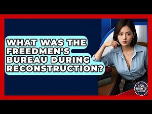 What Was The Freedmen's Bureau During Reconstruction? - Your Civil Rights Guide