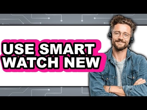 How To Use Smart Watch New 2025 - Full Guide