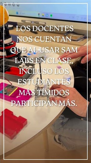 Los docentes nos cuentan que al usar SAM Labs en clase
