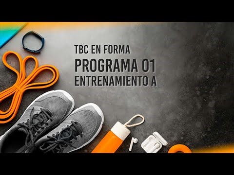 TBC EN FORMA 06A - Entrenamiento 01-A