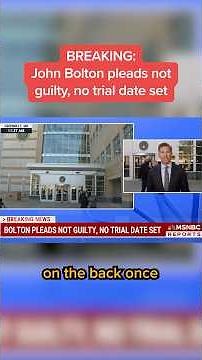 BREAKING: John Bolton pleads not guilty, no trial date set