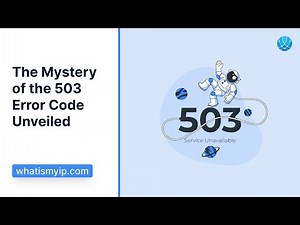 The Mystery of the 503 Error Code Unveiled