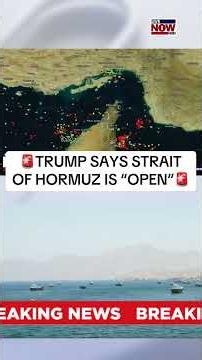 Trump says Strait of Hormuz is open