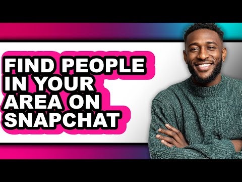 How to Find People in Your Area on Snapchat - Step by Step