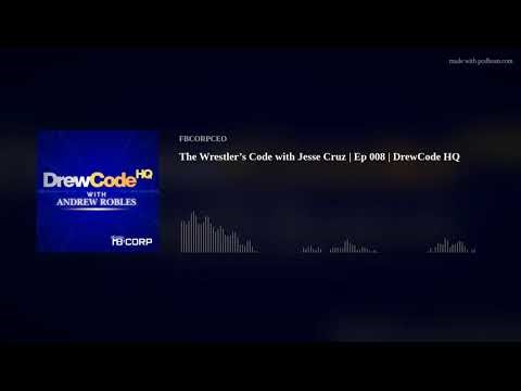 The Wrestler’s Code with Jesse Cruz | Ep 008 | DrewCode HQ