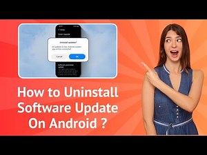 How to Uninstall Software Updates on Android ? | Step-by-Step Tutorial