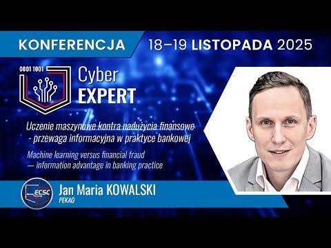 CyberEXPERT 2025 Jan Maria KOWALSKI | Uczenie maszynowe kontra nadużycia finansowe