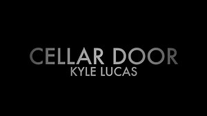 Kyle Lucas "Cellar Door" Video