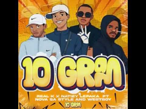 10 GRAM (Real k feat. Natiey Lepaka, Nova sa style & Westboy)
