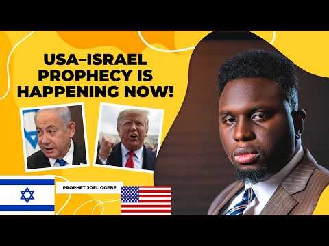USA–Israel Prophecy Is Happening Now! Prophet Joel Ogebe