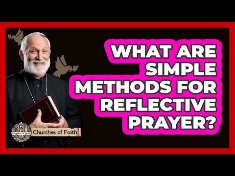 What Are Simple Methods For Reflective Prayer?