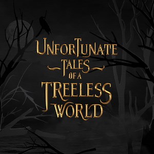 Unfortunate Tales of a Treeless World