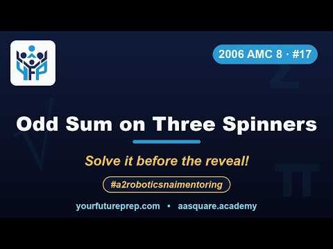 2006 AMC 8 – Problem 17: Odd Sum on Three Spinners | Your Future Prep