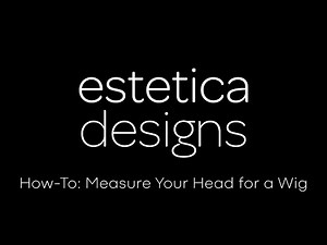 How to Measure Your Head for a Wig | Estetica Designs Tutorial