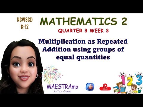 MATH 2 Q3 WEEK 3 MULTIPLICATION AS REPEATED ADDITION MAESTRAmo