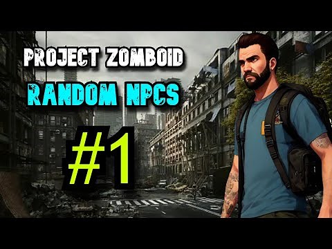 Project zomboid with NPCs gameplay #1 - [SandBox]