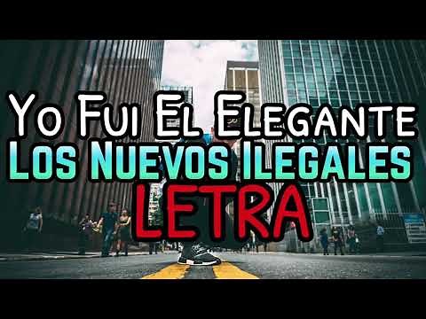 Yo fui el elegante (los nuevos ilegales) letra