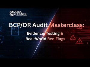 BCP/DR Audit Masterclass: Evidence, Testing & Real-World Red Flags | CISA Webinar | GISA Council