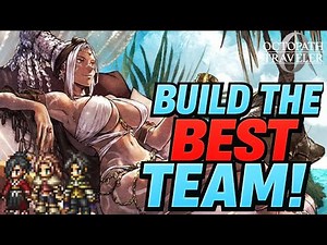 Complete Team-building guide! How to build a balanced team | Octopath Traveler 0