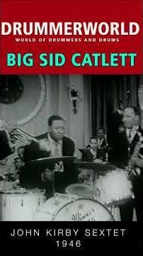 Big Sid Catlett: The John Kirby Sextet - 1946