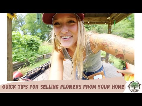 Quick TIPS for SELLING flowers from your home!