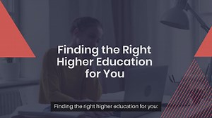 Finding the right higher education for you