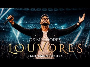 Os Melhores Louvores Gospel 2026 | Adoração que Toca a Alma