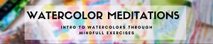Watercolor Meditation - Mini Course - Online Watercolor Class for Beginners