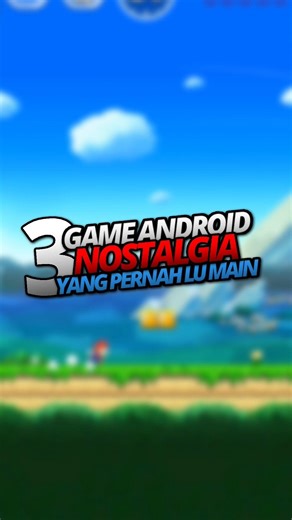 Tiga Game Android Yang bikin lu Nostalgia