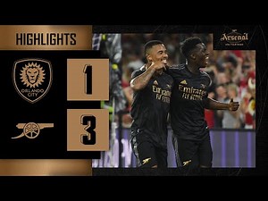 HIGHLIGHTS | Orlando City vs Arsenal (1-3) | Martinelli, Nketiah, Nelson