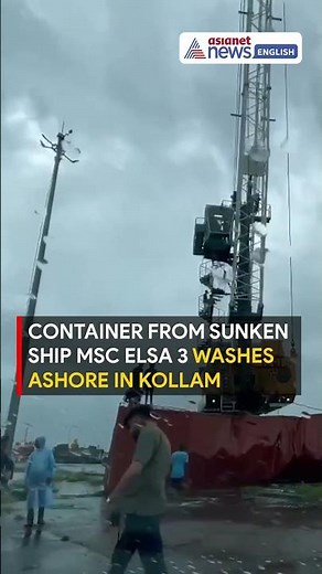 Container from SUNKEN Ship MSC ELSA 3 Washes Ashore in Kollam, Kerala