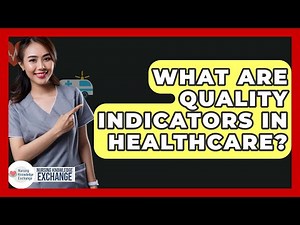What Are Quality Indicators In Healthcare? - Nursing Knowledge Exchange
