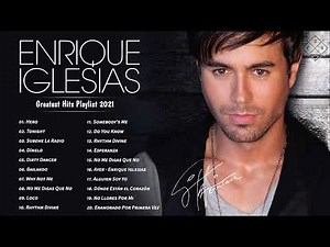Enrique Iglesias Greatest Hits Playlist 2021 - Best Songs of Enrique Iglesias | Music Playlist