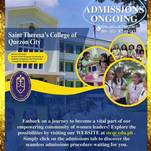Saint Theresa's College of Quezon City ADMISSIONS ONGOING Be part of STCQC! Embark on a journey to become a vital part of our empowering community of women leaders! Explore the possibilities by visiting our WEBSITE at www.stcqc.edu.ph . Simply click on the admissions tab to discover the seamless admissions procedure waiting for you. https://stcqc.orangeapps.ph/stcqc/admission SAINT THERESA'S COLLEGE OF QUEZON CITY Forming Globally Competent and Proactively Competitive Women Leaders ( since 1947 