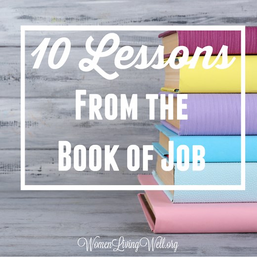 10 Lessons From the Book of Job {The Conclusion} - Women Living Well