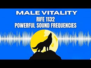 Male Vitality [RIFE No. 1132] Sound Therapy I Binaural Beats I Men's Wellness Frequencies