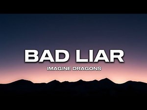 Imagine Dragons - Bad Liar ( Full Lyrics )