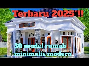 30 model Rumah minimalis modern,terbaru 2025"!!