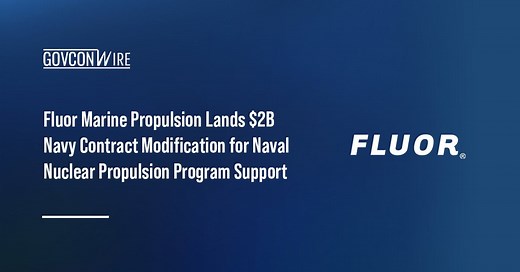 Fluor Lands $2B Naval Nuclear Propulsion Program Contract