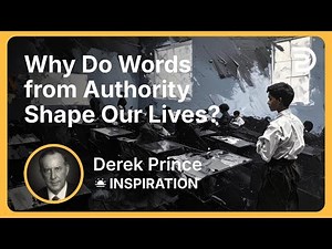 Why Do Words from Authority Shape Our Lives? | Derek Prince