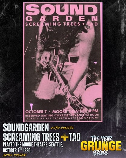 ON THIS DAY, October 7th, 1990, SOUNDGARDEN, with guests SCREAMING TREES and TAD, play a show at the Moore Theatre in Seattle. | The YEAR Grunge BROKE