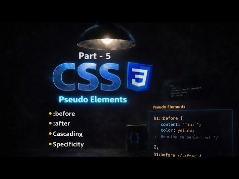 CSS Part-5 | Pseudo Elements | Cascading & Specificity | Most important topic of CSS 🔥