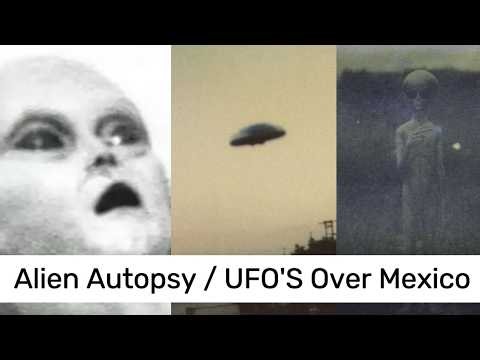 Alien Autopsy / UFO's Over Mexico