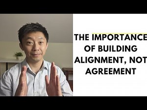 The Importance of Building Alignment Instead of Agreement