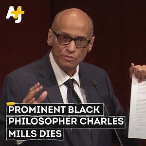 Influential Black philosopher Charles Mills has died at age 70. "Race is constructed, but it's very real... [It] slots you into a particular position in this racial system." He was a pioneer in his field, and questioned why racial justice had been ignored in U.S. academia. | AJ