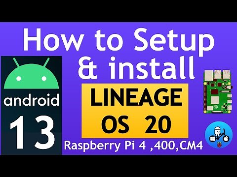 Lineage OS 20 Android 13. Raspberry Pi 4, 400 and CM4. How to setup with Play Store.