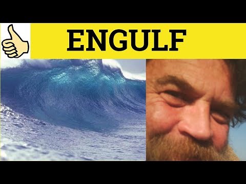 🔵 Engulf Engulfed - Engulf Meaning - Engulf Examples - Engulf Definition