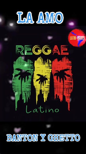 La Amo - Banton y Ghetto: Reggae Latino con Amor y Ritmo